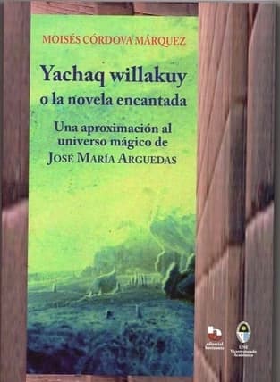 Libro: YACHAQ WILLAKUY O LA NOVELA ENCANTADA APROXIMACION A JOSE MARIA ARGUEDAS - Museo Librería Génesis Perú