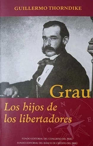 Libro: GRAU LOS HIJOS DE LOS LIBERTADORES - Museo Librería Génesis Perú