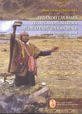 Libro: TEJIENDO LAS BASES TEORICAS DEL SISTEMA MEDICO INDIGENA ANDINO - Museo Librería Génesis Perú