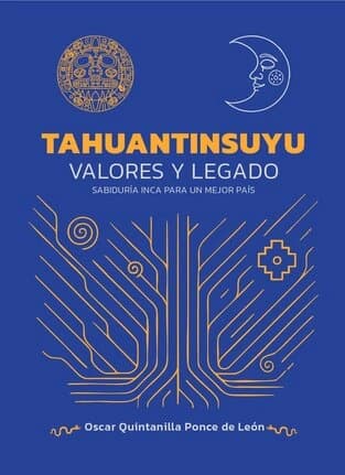 Libro: TAHUANTINSUYU: VALORES Y LEGADO SABIDURIA INCA PARA UN MEJOR PAIS - Disponible en Librería Génesis
